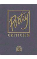 Poetry Criticism: Excerpts from Criticism of the Works of the Most Significant and Widely Studied Poets of World Literature(120 Poetry Criticism)