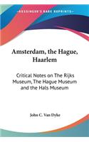 Amsterdam, the Hague, Haarlem