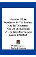 Narrative Of An Expedition To The Zambesi And Its Tributaries: And Of The Discovery Of The Lakes Shirwa And Nyassa 1858-1864