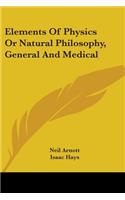 Elements Of Physics Or Natural Philosophy, General And Medical