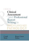 A Guide to Clinical Assessment and Professional Report Writing in Speech-Language Pathology