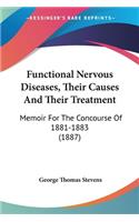 Functional Nervous Diseases, Their Causes And Their Treatment