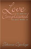 Love Is Not as Complicated as You Make It