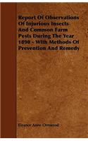 Report Of Observations Of Injurious Insects And Common Farm Pests During The Year 1890 - With Methods Of Prevention And Remedy