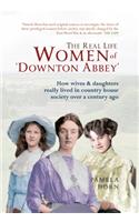 The Real Life Women of Downton Abbey