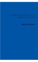 George & the Dragon - A Modern-Day-Play