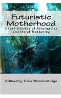Futuristic Motherhood