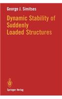Dynamic Stability of Suddenly Loaded Structures