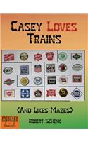 Casey Loves Trains (And Likes Mazes)