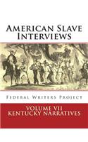 American Slave Interviews - Volume VII: Kentucky Narratives: Interviews with American Slaves from Kentucky: Interviews With American Slaves from Kentucky