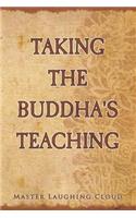 Taking The Buddha's Teaching