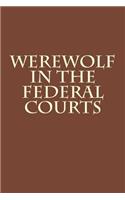 Werewolf in the Federal Courts