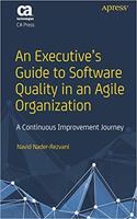 An Executive?s Guide to Software Quality in an Agile Organization: A Continuous Improvement Journey