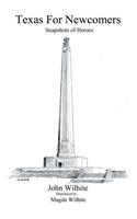 Texas for Newcomers: Snapshots of Heroes(English)