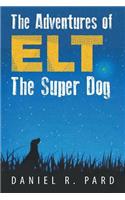 Adventures of ELT the Super Dog