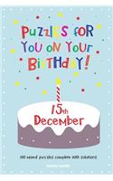 Puzzles for you on your Birthday - 15th December