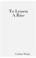 To Lessen A Rise
