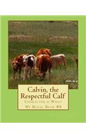 Calvin, the Respectful Calf.