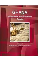 Ghana Investment and Business Guide Volume 1 Strategic and Practical Information