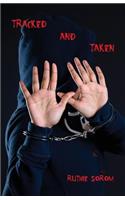 Tracked and Taken