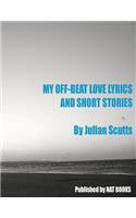 My Off-Beat Love Lyrics and Short Stories