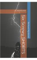 Six Screwy SHORTS