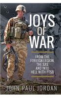 Joys of War: From the Foreign Legion and the Sas, and Into Hell with Ptsd