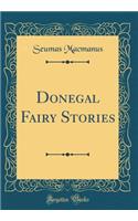 Donegal Fairy Stories (Classic Reprint)