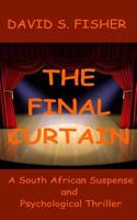 The Final Curtain: A South Africa Suspense and Psychological Thriller