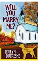 Will You Marry Me?