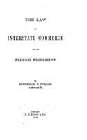 The Law of Interstate Commerce and Its Federal Regulation