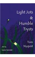 Light Jots & Humble Trysts