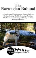The Norwegian Buhund: A Complete and Comprehensive Owners Guide To: Buying, Owning, Health, Grooming, Training, Obedience, Understanding and Caring for Your Norwegian Buhund