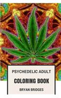 Psychedelic Adult Coloring Book: Stress Relief Psychedelic Art Coloring Designs and Weed Inspired Patterns