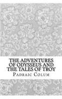 The Adventures of Odysseus and the Tales of Troy