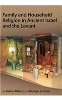 Family and Household Religion in Ancient Israel and the Levant
