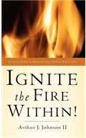 Ignite The Fire Within!