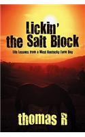 Lickin' the Salt Block: Life Lessons from a West Kentucky Farm Boy