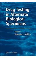 Drug Testing in Alternate Biological Specimens
