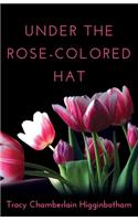 Under The Rose-Colored Hat