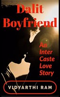 Dalit Boyfriend : An Inter Caste Love Story