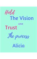 Hold The Vision and Trust The Process Alicia's: 2020 New Year Planner Goal Journal Gift for Alicia / Notebook / Diary / Unique Greeting Card Alternative