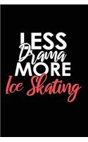 Less Drama More Ice Skating: Lined Blank Notebook/Journal for School / Work / Journaling