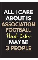 All I care about is Association football Notebook / Journal 6x9 Ruled Lined 120 Pages: for Association football Lover 6x9 notebook / journal 120 pages for daybook log workbook exercise design notes ideas memorie, blueprint, goals. Degr