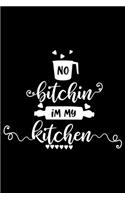 No Bitchin In My Kitchen