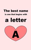 best name is one that begins with a letter A