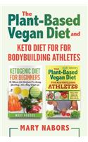 The Plant-Based Vegan Diet and Keto Diet for for Bodybuilding Athletes