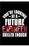 You're looking at a future engineer skilled enough