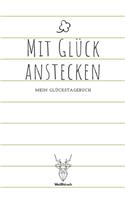 Mit Glück anstecken: A5 5-Minuten Glückstagebuch - Erfolgstagebuch - Selbstreflexion - Mindset - Geschenkbuch für Eltern, Männer und Frauen