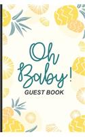 Oh Baby! Guest Book: Guest Registry For Baby Shower, New Parents Keepsake, Bundle Of Joy Baby Journal, Family Well-Wishes & Advice Notebook